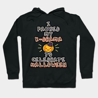 I Paused My K-drama to Celebrate Halloween Hoodie